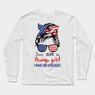 i'm still a trump girl i make no apologies Long Sleeve T-Shirt